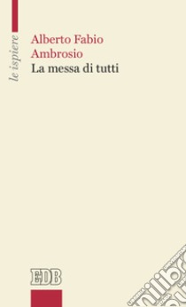 La messa di tutti libro di Ambrosio Alberto Fabio