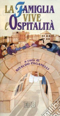 La famiglia vive l'ospitalità libro di Paganelli R. (cur.)