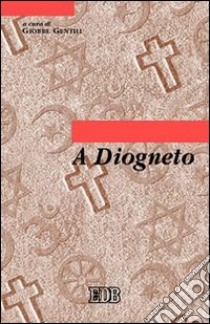A Diogneto. Testo greco a fronte libro di Gentili G. (cur.)