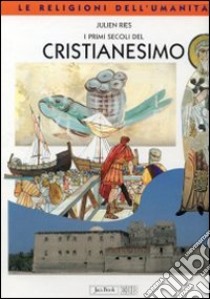 I primi secoli del cristianesimo libro di Ries Julien