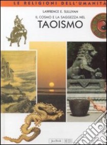 Il cosmo e la saggezza nel taoismo libro di Sullivan Lawrence E.