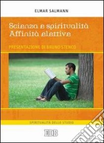 Scienza e spiritualità. Affinità elettive libro di Salmann Elmar