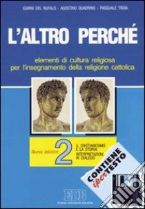 L'altro perché. Elementi di cultura religiosa per l'insegnamento della religione cattolica nelle scuole superiori. Con floppy disk libro di Del Bufalo Gianni, Quadrino Agostino, Troia Pasquale