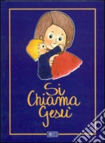 Si chiama Gesù. Ediz. A colori libro di Saggin Luigi