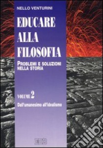 Educare alla filosofia. Problemi e soluzioni nella storia libro di Venturini Nello