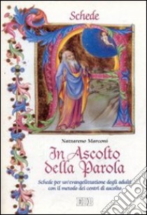 In ascolto della Parola. Schede per un'evangelizzazione degli adulti con il metodo dei Centri di Ascolto libro di Marconi Nazzareno