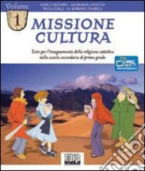 Missione cultura. Testo per l'insegnamento della religione cattolica. Per la Scuola media. Vol. 1 libro di Bizzarri Marco, Cavicchi Giordana, Dalli Paola