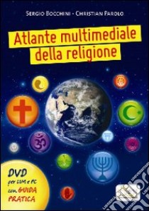 Atlante multimediale della religione. Per le Scuole superiori. DVD. Con libro libro di Bocchini Sergio, Parolo Christian