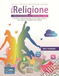 iReligione. L'ora di religione al tempo della rete. Testo per l'insegnamento della religione cattolica. Per le Scuole superiori. Con DVD. Con espansione online libro di Cioni Luigi, Masini Paolo, Pandolfi Barbara