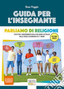 Parliamo di religione. Testo per l'insegnamento della religione cattolica nella scuola secondaria di 2° grado libro di Poggio Rosa