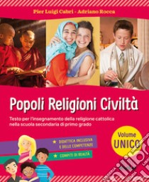 Popoli; religioni; civiltà. Vol. unico. Per la Scuola media. Con ebook. Con espansione online libro di Cabri Pierluigi; Rocca Adriano