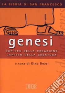 Genesi. Cantico della creazione, cantico della creatura libro di Dozzi D. (cur.)