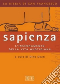 Sapienza. L'insegnamento della vita quotidiana libro di Dozzi D. (cur.)