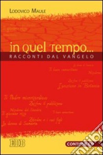 In quel tempo... Racconti dal Vangelo. Con CD Audio libro di Maule Lodovico