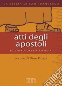 Atti degli apostoli. Il libro della chiesa libro di Dozzi D. (cur.)