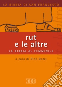 Rut e le altre. La Bibbia al femminile libro di Dozzi D. (cur.)