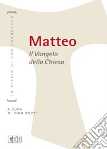 Matteo. Il Vangelo della Chiesa libro di Dozzi D. (cur.)