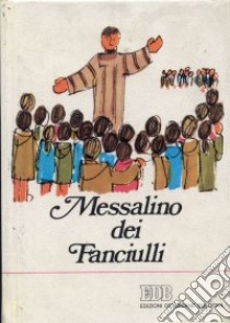 Messalino dei fanciulli. Il mio primo libro di preghiere per conoscere Dio, amarlo, ringraziarlo, fare ciò che lui vuole libro di Planas Pahissa J. (cur.)