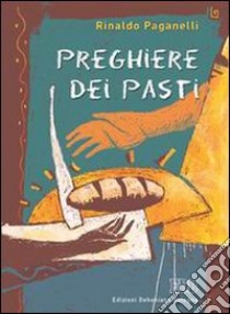 Preghiere dei pasti libro di Paganelli Rinaldo