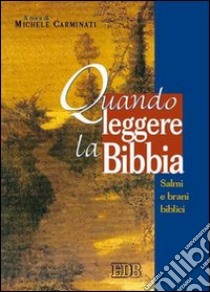 Quando leggere la Bibbia. Salmi e brani biblici libro di Carminati M. (cur.)