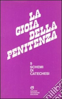 Gioia della penitenza. 9 schemi di catechesi libro