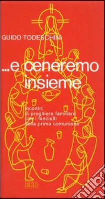 E ceneremo insieme libro di Todeschini Guido