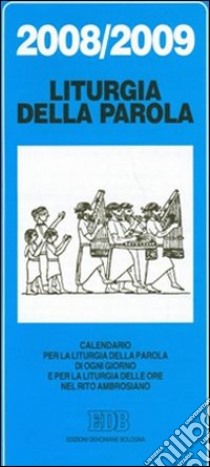 Calendario liturgico 2008/2009. Calendario per la liturgia della parola di ogni giorno e per la liturgia delle ore libro