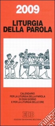 Calendario liturgico 2009. Calendario per la liturgia della parola di ogni giorno e per la liturgia delle ore libro