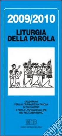 Calendario liturgico 2009/2010. Calendario per la liturgia della parola di ogni giorno e per la liturgia delle ore nel rito ambrosiano libro