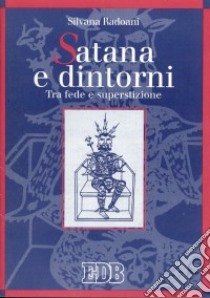 Satana e dintorni. Tra fede e superstizione libro di Radoani Silvana