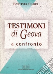 Testimoni di Geova a confronto libro di Cadei Battista