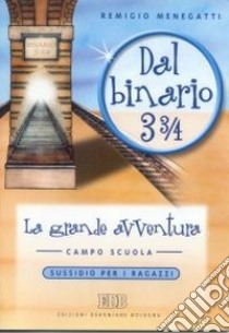 Dal binario 3¾. La grande avventura. Vol. 2: Sussidio per i ragazzi libro di Menegatti Remigio