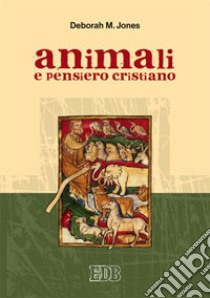 Animali e pensiero cristiano libro di Jones Deborah M.