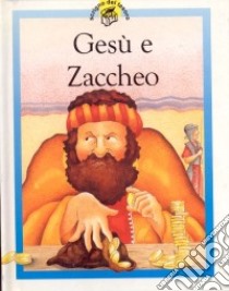 Gesù e Zaccheo. Racconti su Gesù raccontati in maniera speciale per i più piccoli libro di Rock Lois