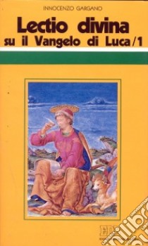 «Lectio divina» su il Vangelo di Luca. Vol. 1 libro di Gargano Guido Innocenzo