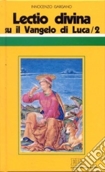 «Lectio divina» su il Vangelo di Luca. Vol. 2 libro di Gargano Guido Innocenzo