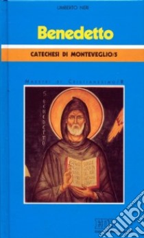 Benedetto. Catechesi di Monteveglio. Vol. 5/2: Maestri di cristianesimo libro di Neri Umberto