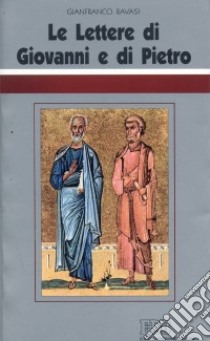 Le lettere di Giovanni e di Pietro. Ciclo di conferenze (Milano, Centro Culturale S. Fedele) libro di Ravasi Gianfranco