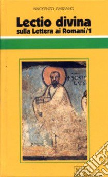 Lectio divina sulla Lettera ai Romani. Vol. 1 libro di Gargano Guido Innocenzo