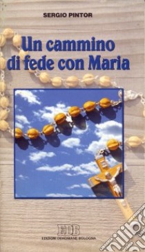 Un cammino di fede con Maria libro di Pintor Sergio