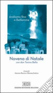 Andiamo fino a Betlemme. Novena di Natale con don Tonino Bello libro di Ruccia A. (cur.); Scalera M. (cur.)