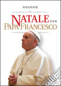 Natale con papa Francesco. Novena libro di Cabri P. (cur.)