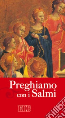 Preghiamo con i salmi libro di Beato Angelico; Ielli A. (cur.)