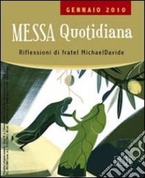 Messa quotidiana. Riflessioni alle letture di fratel Michael Davide. Gennaio 2010 libro di Semeraro MichaelDavide