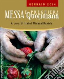 Messa quotidiana. Riflessioni di fratel MichaelDavide. Gennaio 2014 libro di Semeraro MichaelDavide