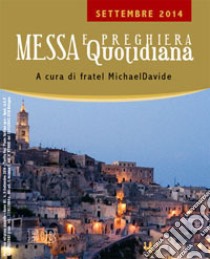 Messa quotidiana. Riflessioni di fratel MichaelDavide. Settembre 2014 libro di Semeraro MichaelDavide