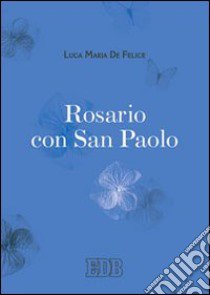 Rosario con San Paolo libro di De Felice Luca M.