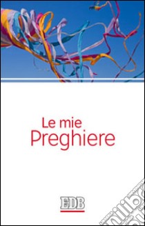 Le mie preghiere libro di Longhi Franca