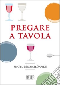 Pregare a tavola libro di Semeraro MichaelDavide