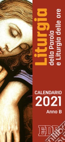 Liturgia della parola e liturgia delle ore. Anno B. Calendario 2021 libro